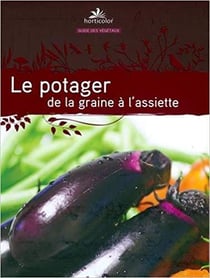 Le potager - de la graine à l'assiette