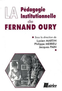 La Pedagogie Institutionnelle De Fernand Oury