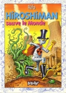 Hiroshiman Tome 2 : Hiroshiman sauve le monde