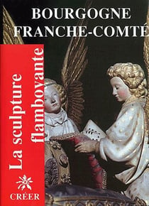 Bourgogne franche-comté - la sculpture flamboyante