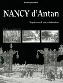 Nancy d'antan - Nancy à travers la carte postale ancienne