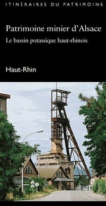 Patrimoine minier d'Alsace - le bassin potassique haut-rhinois