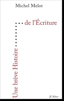 UNE BREVE HISTOIRE : une brève histoire de l'écriture