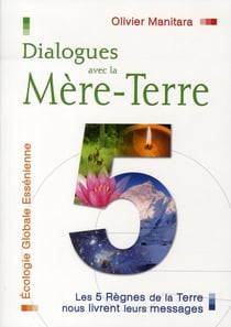 Dialogues avec la mère-terre : les 5 règnes de la terre nous livrent leurs messages
