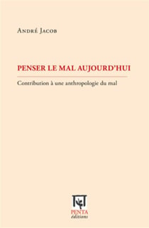 Penser le mal aujourd'hui - contribution à une anthropologie du mal