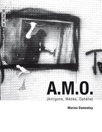 A.m.o. (antigone, médae, ophélie)