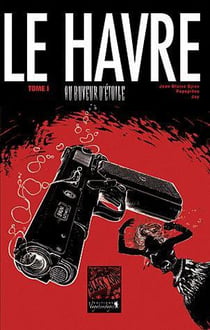 Le Havre, au buveur d'étoiles t.1