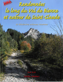 Randonnees le long du val de bienne et autour de saint-claude