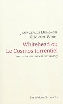 Whitehead ou le cosmos torrentiel - introductions à procès et réalité