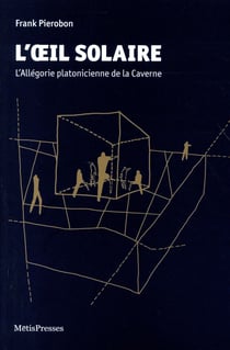 L'oeil solaire - l'allégorie platonicienne de la caverne