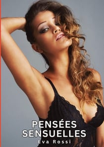 Pensées Sensuelles : Histoires Érotiques Tabou pour Adultes