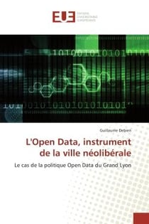 L'Open Data, instrument de la ville néolibérale : Le cas de la politique Open Data du Grand Lyon