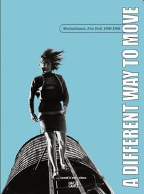 A different way to move - minimalismes, new nork, 1960-1980