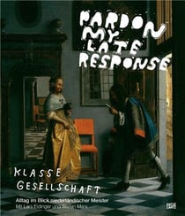 Klasse gesellschaft : alltag im blick niederlandischer meister mit lars eidinger und stefan marx
