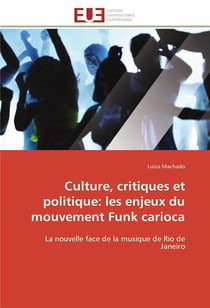 Culture, critiques et politique: les enjeux du mouvement funk carioca