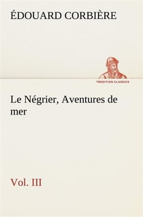 Le negrier, vol. iii aventures de mer - le negrier vol iii aventures de mer