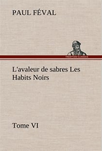 L'avaleur de sabres les habits noirs tome vi - l avaleur de sabres les habits noirs tome vi