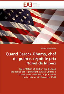 Quand barack obama, chef de guerre, recoit le prix nobel de la paix