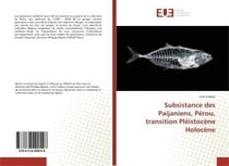Subsistance des paijaniens, perou, transition pleistocene holocene