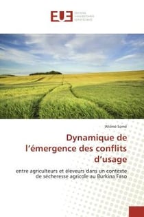 Dynamique de l'emergence des conflits d'usage : Entre agriculteurs et elèveurs dans un contexte de sechèresse agricole au Burkina Faso