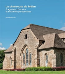 La chartreuse de melan - fragments d'histoire et nouvelles perspectives