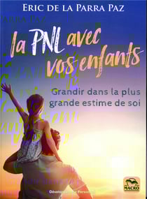 La PNL avec vos enfants - grandir dans la plus grande estime de soi