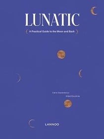 Lunatic a reasonable guide to the moon and back