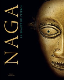 Naga - la beauté de l'effroi