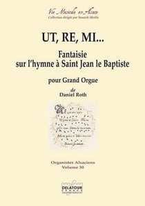 Ut, re, mi : Fantaisie sur l'hymne à  Saint Jean le Baptiste pour orgue