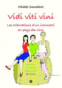Vidi viti vini - les tribulations d'un introverti au pays des vins