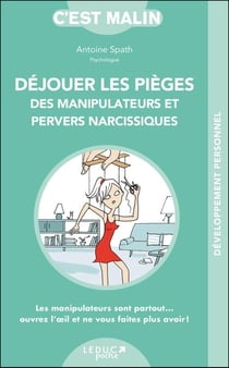 C'est malin poche : déjouer les pièges des manipulateurs et pervers narcissiques, c'est malin - les manipulateurs sont partout... ouvrez l'oeil et ne vous faites plus avoir !