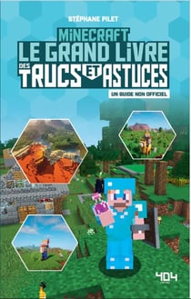 Minecraft : Le grand livre des trucs et astuces : Un guide non officiel