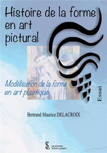 Histoire de la forme en art pictural - modélisation de la forme en art plastique