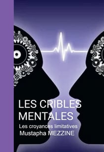 Les cribles mentales - les croyances limitatives