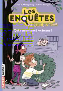 Les enquêtes d'Eliott et Nina Tome 2 : qui a empoisonné Anémone ?
