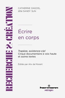 Écrire en corps : Trapèze, existence-ciel - Cirque documentaire à voix haute et autres textes