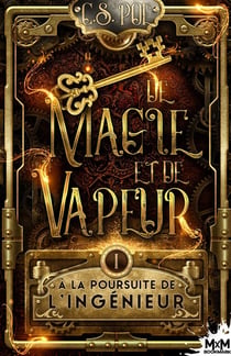 De magie et de vapeur Tome 1 : à la poursuite de l'ingénieur