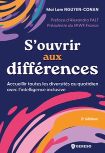 S'ouvrir aux différences : Accueillir toutes les diversités au quotidien avec l'intelligence inclusive (2e édition)