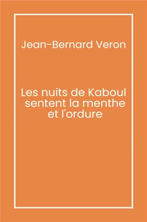 Les Nuits de Kaboul sentent la menthe et l'ordure