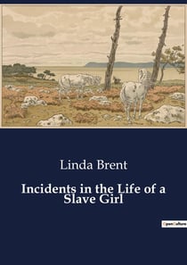 Incidents in the Life of a Slave Girl : The Struggles and Resilience of a Slave Girl