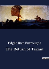 The Return of Tarzan : The Intrigues and Adventures of Tarzan in Paris