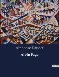 Albin Fage : Les transitions d'un jeune homme dans le Paris du XIXe siècle
