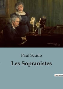 Les Sopranistes : Une exploration des sopranistes à travers l'histoire musicale