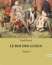 LE ROI DES GUEUX : Tome 2