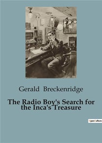 The Radio Boy's Search for the Inca's Treasure