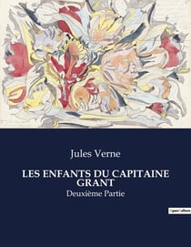 LES ENFANTS DU CAPITAINE GRANT : Une aventure épique à travers le globe à la recherche du capitaine disparu