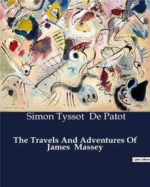 The Travels And Adventures Of James  Massey : A Journey Through Enlightenment and Exploration