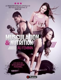 Musculation & nutrition au féminin - les clés du développement personnel