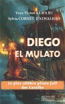 Diego El Mulato - le plus célèbre pirate juif des Caraïbes