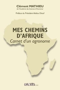 Mes chemins d'Afrique - carnets d'un agronome